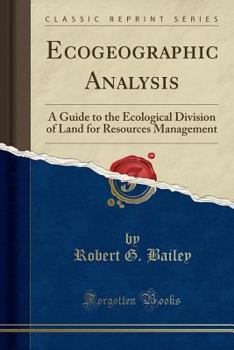 Paperback Ecogeographic Analysis: A Guide to the Ecological Division of Land for Resources Management (Classic Reprint) Book
