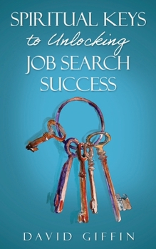 Paperback Spiritual Keys to Unlocking Job Search Success Book