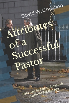 Paperback Attributes of a Successful Pastor: Returning to Biblical Standards in a Post-Christian Age Book