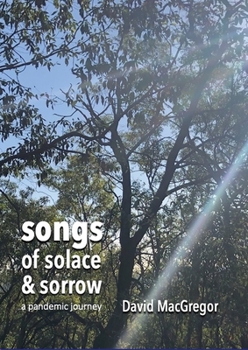 Paperback Songs of Solace and Sorrow: a pandemic journey Book