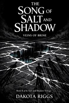 The Song of Salt and Shadow: Veins of Brine