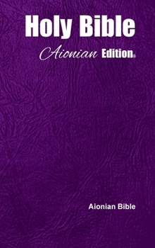 Holy Bible Aionian Edition: Aionian Bible