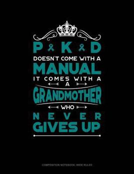 Paperback Pkd Doesn't Come with a Manual It Comes with a Grandmother Who Never Gives Up: Composition Notebook: Wide Ruled Book