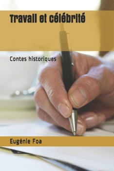 Paperback Travail et c?l?brit?: Contes historiques [French] Book