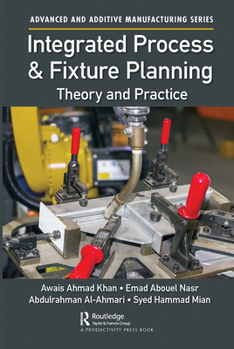 Paperback Integrated Process and Fixture Planning: Theory and Practice Book