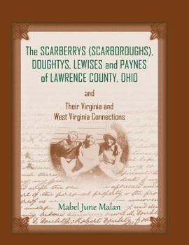 Paperback The Scarberrys (Scarboroughs), Doughtys, Lewises and Paynes of Lawrence County, Ohio, and Their Virginia and West Virginia Connections Book