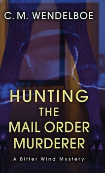 Hardcover Hunting the Mail Order Murderer: A Bitter Wind Mystery Book