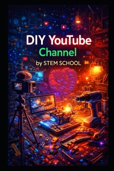 Paperback DIY YouTube Channel: Build, Grow & Monetize Your DIY Tech Channel Book