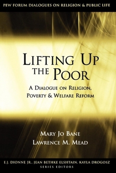 Paperback Lifting Up the Poor: A Dialogue on Religion, Poverty & Welfare Reform Book