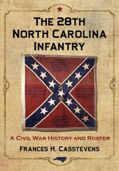 Paperback The 28th North Carolina Infantry: A Civil War History and Roster Book