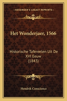 Paperback Het Wonderjaer, 1566: Historische Tafereelen Uit De XVI Eeuw (1843) [Dutch] Book