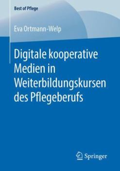 Paperback Digitale Kooperative Medien in Weiterbildungskursen Des Pflegeberufs [German] Book