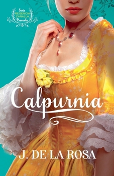 Calpurnia (Spanish Edition) - Book #0 of the Regencia canalla