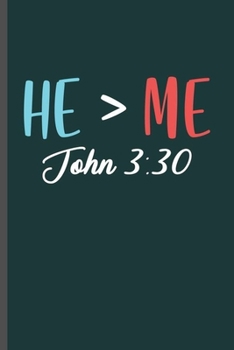 Paperback He > Me John 3: 30: Cool Animated Design Sayings Blank Journal For Couple Lover Occasion Gift (6"x9") Dot Grid Notebook to write in Book