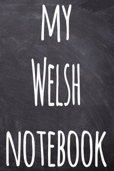 My Welsh Notebook: The perfect gift for anyone learning a new language - 6x9 119 page lined journal!