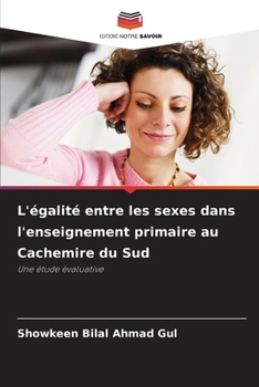 L'égalité entre les sexes dans l'enseignement primaire au Cachemire du Sud (French Edition)