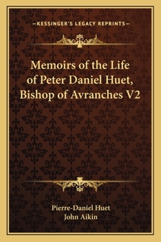 Paperback Memoirs of the Life of Peter Daniel Huet, Bishop of Avranches V2 Book