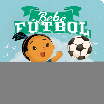 Board book Bebe Fútbol (Soccer Baby Spanish Edition) [Spanish] Book