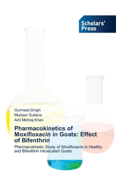 Paperback Pharmacokinetics of Moxifloxacin in Goats: Effect of Bifenthrin Book