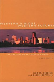 Paperback Western Visions, Western Futures: Perspectives on the West in Canada, Second Edition Book