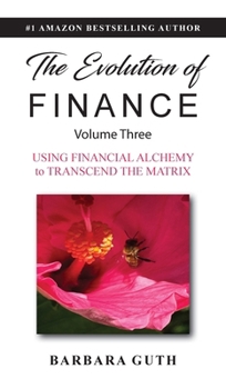 The Evolution of Finance: Using Financial Alchemy to Transcend the Matrix