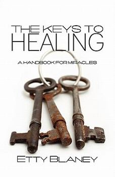 Paperback The Keys to Healing: A Handbook for Miracles Book