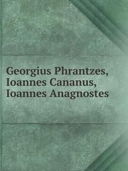 Paperback Georgius Phrantzes, Ioannes Cananus, Ioannes Anagnostes [Latin] Book