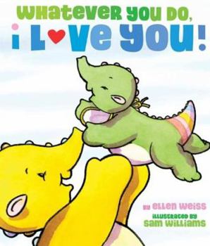 Board book Whatever You Do, I Love You! Book