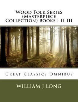 Paperback Wood Folk Series (Masterpiece Collection) Books I II III: Great Classics Omnibus Book