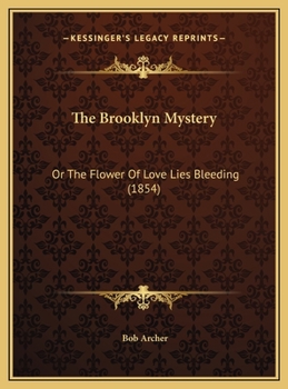 Hardcover The Brooklyn Mystery: Or The Flower Of Love Lies Bleeding (1854) Book
