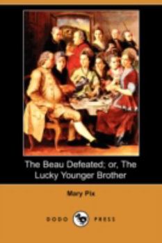 Paperback The Beau Defeated; Or, the Lucky Younger Brother (Dodo Press) Book