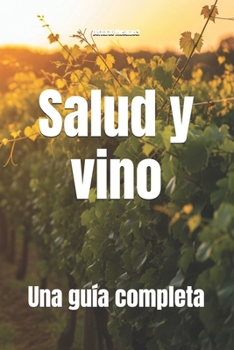Salud y vino: Una guía completa (Wines of the World) (Spanish Edition)