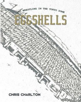 Paperback Eggshells: Pro Wrestling In The Tokyo Dome Book