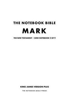Paperback The Notebook Bible, New Testament, Mark, Grid Notebook 2 of 9: King James Version Plus Book