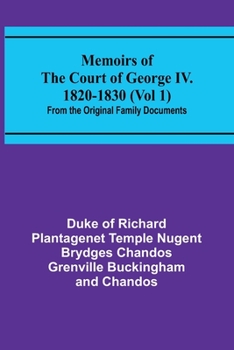 Paperback Memoirs of the Court of George IV. 1820-1830 (Vol 1); From the Original Family Documents Book