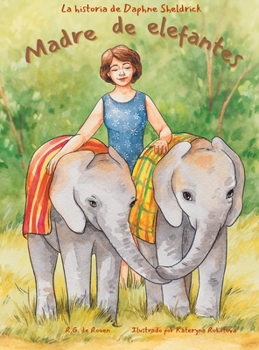 Madre de elefantes : La historia de Daphne Sheldrick