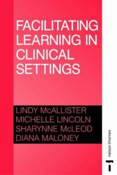 Paperback Facilitating Learning in Clinical Settings Book