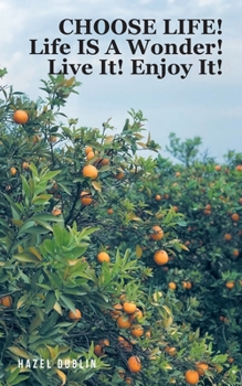 Paperback Choose Life!: Life IS A Wonder! Live It! Enjoy It! Book