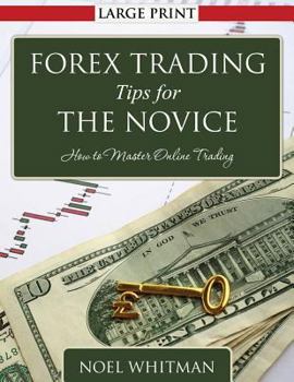 Paperback Forex Trading Tips for the Novice: How to Master Online Trading Book