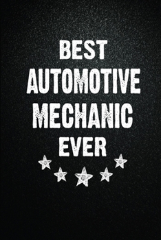 Paperback Best Automotive mechanic Ever: 6X9 Inch- 100 Pages Blank Lined Journal Notebook Appreciation Gift. Paperback. Birthday or Christmas Gift For Automoti Book