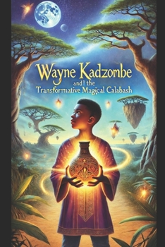 Paperback Wayne Kadzombe and the Transformative Magical Calabash Book
