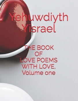 Paperback THE BOOK OF LOVE POEMS WITH LOVE, Volume one Book