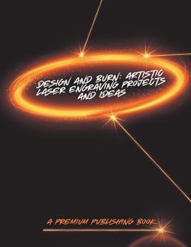 Paperback Design and Burn: Artistic Laser Engraving Projects and Ideas Book