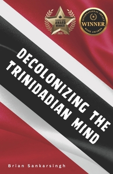 Paperback Decolonizing the Trinidadian Mind Book