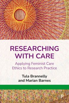 Paperback Researching with Care: Applying Feminist Care Ethics to Research Practice Book