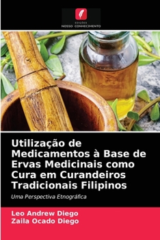 Paperback Utilização de Medicamentos à Base de Ervas Medicinais como Cura em Curandeiros Tradicionais Filipinos [Portuguese] Book