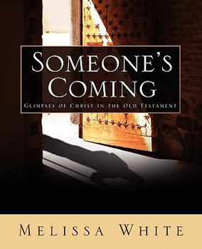 Paperback Someone's Coming: Glimpses of Christ in the Old Testament Book
