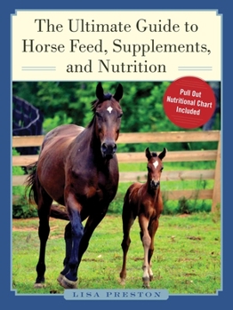 Hardcover The Ultimate Guide to Horse Feed, Supplements, and Nutrition Book