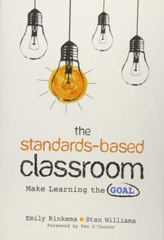 Paperback The Standards-Based Classroom: Make Learning the Goal Book