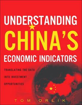 Hardcover Understanding China's Economic Indicators: Translating the Data Into Investment Opportunities Book